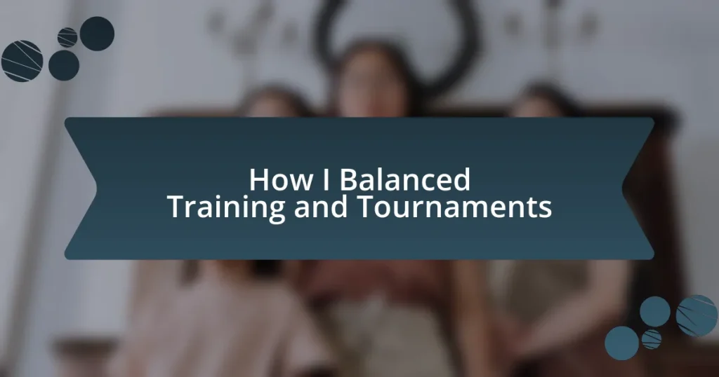 How I Balanced Training and Tournaments