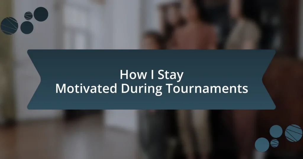 How I Stay Motivated During Tournaments