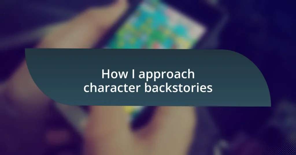 How I approach character backstories