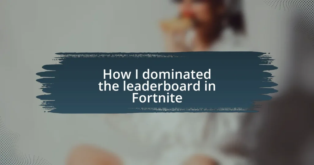 How I dominated the leaderboard in Fortnite