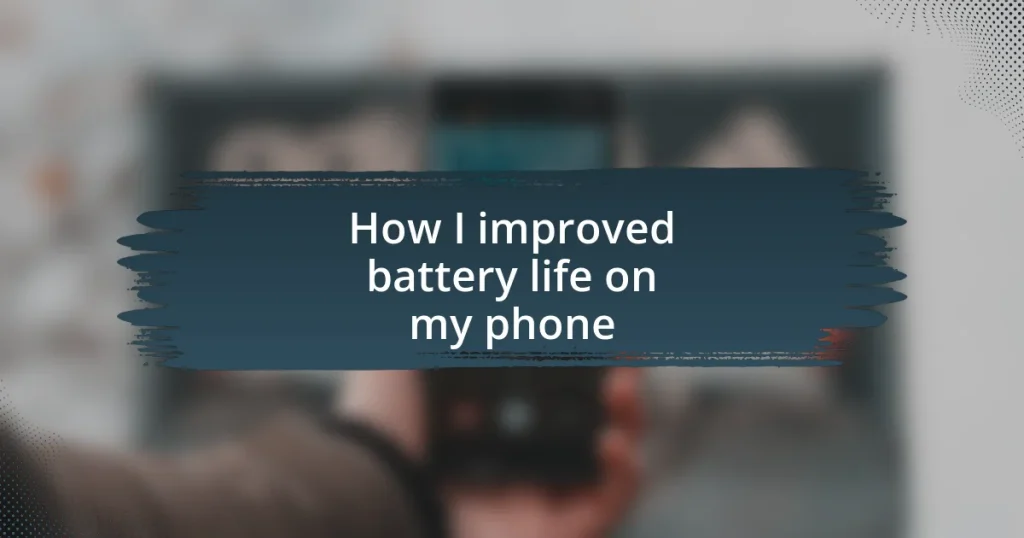 How I improved battery life on my phone