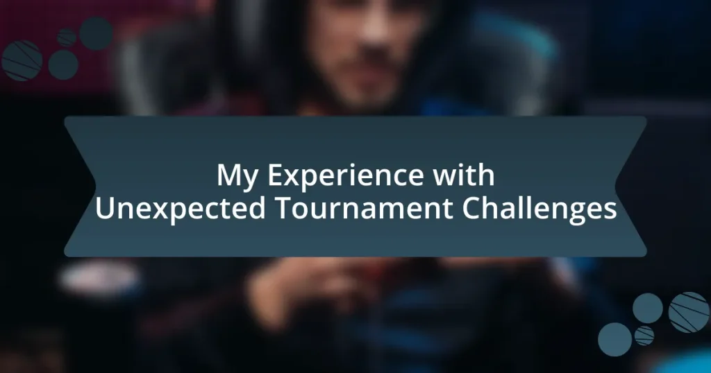 My Experience with Unexpected Tournament Challenges