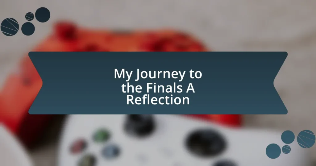 My Journey to the Finals: A Reflection