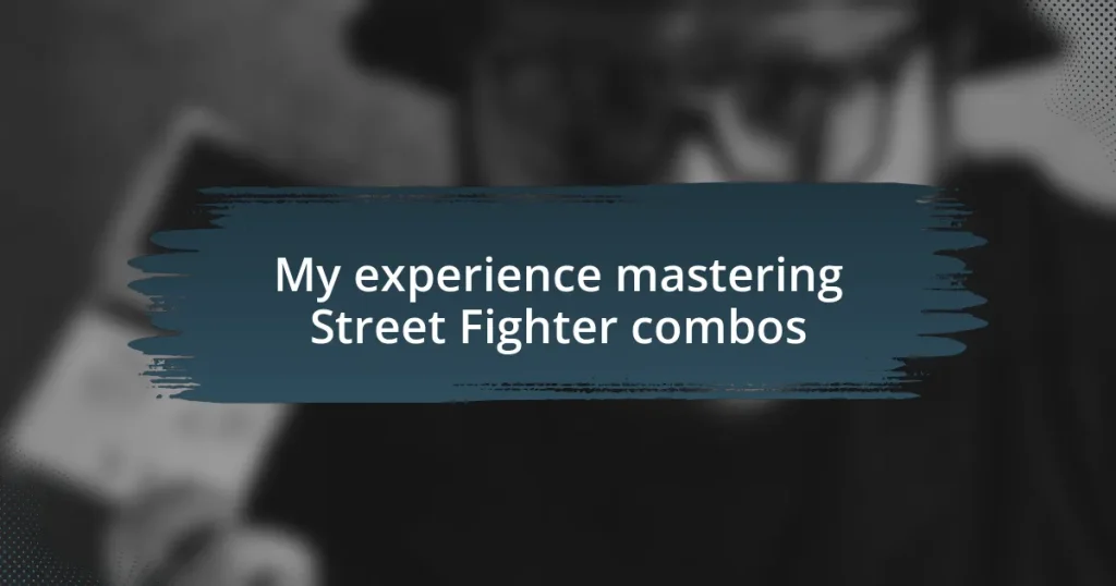 My experience mastering Street Fighter combos