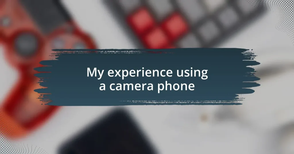 My experience using a camera phone