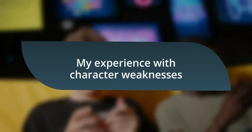 My experience with character weaknesses