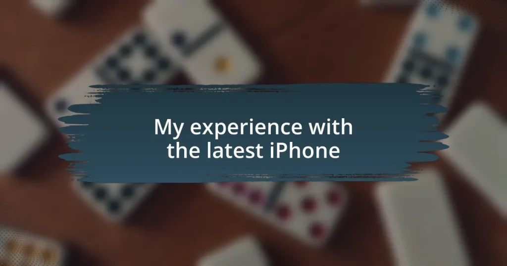 My experience with the latest iPhone