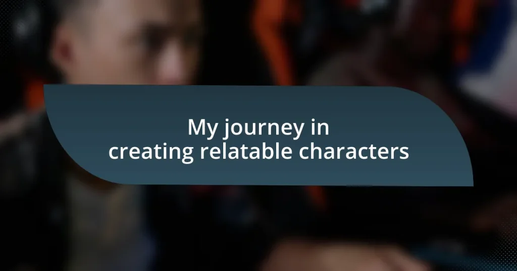 My journey in creating relatable characters