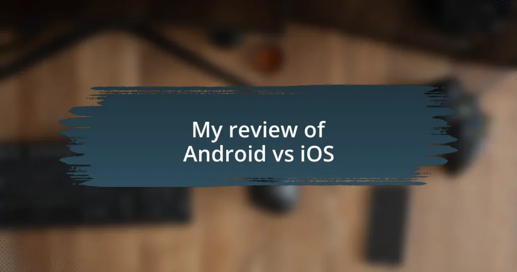 My review of Android vs iOS