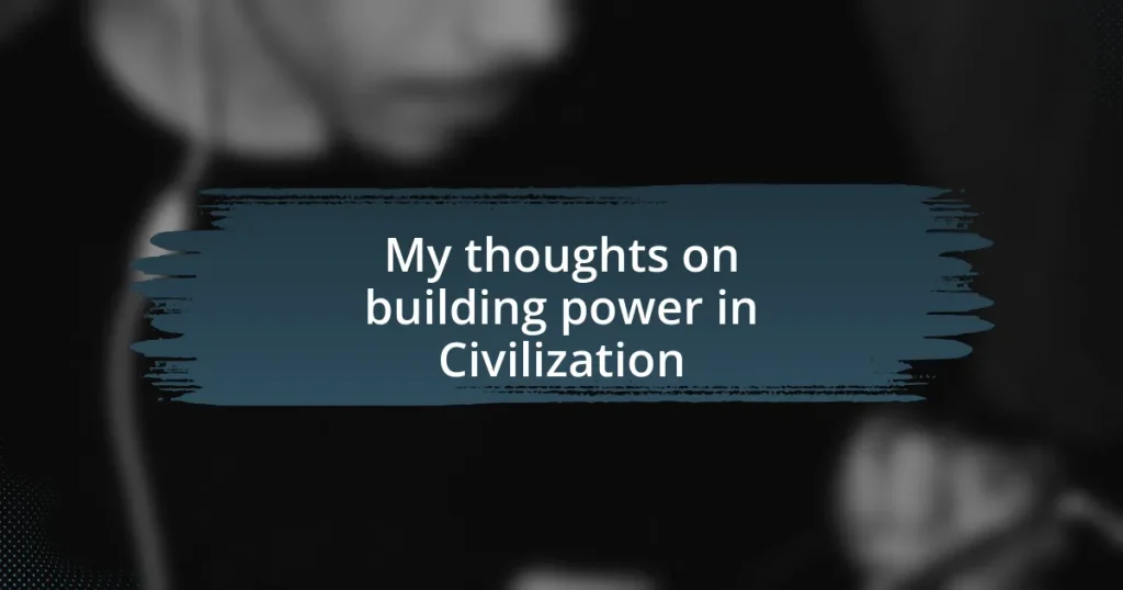 My thoughts on building power in Civilization