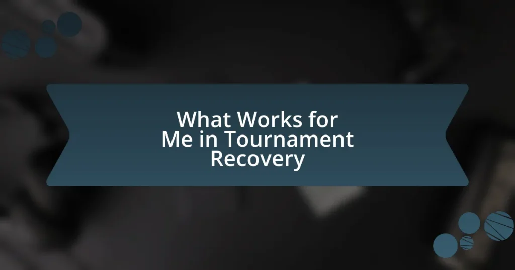 What Works for Me in Tournament Recovery