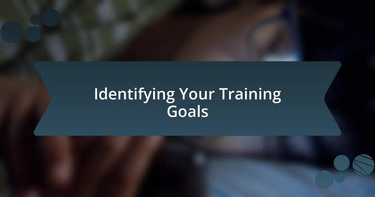 Identifying Your Training Goals