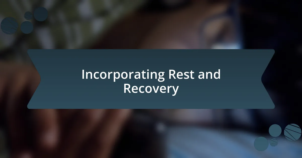 Incorporating Rest and Recovery