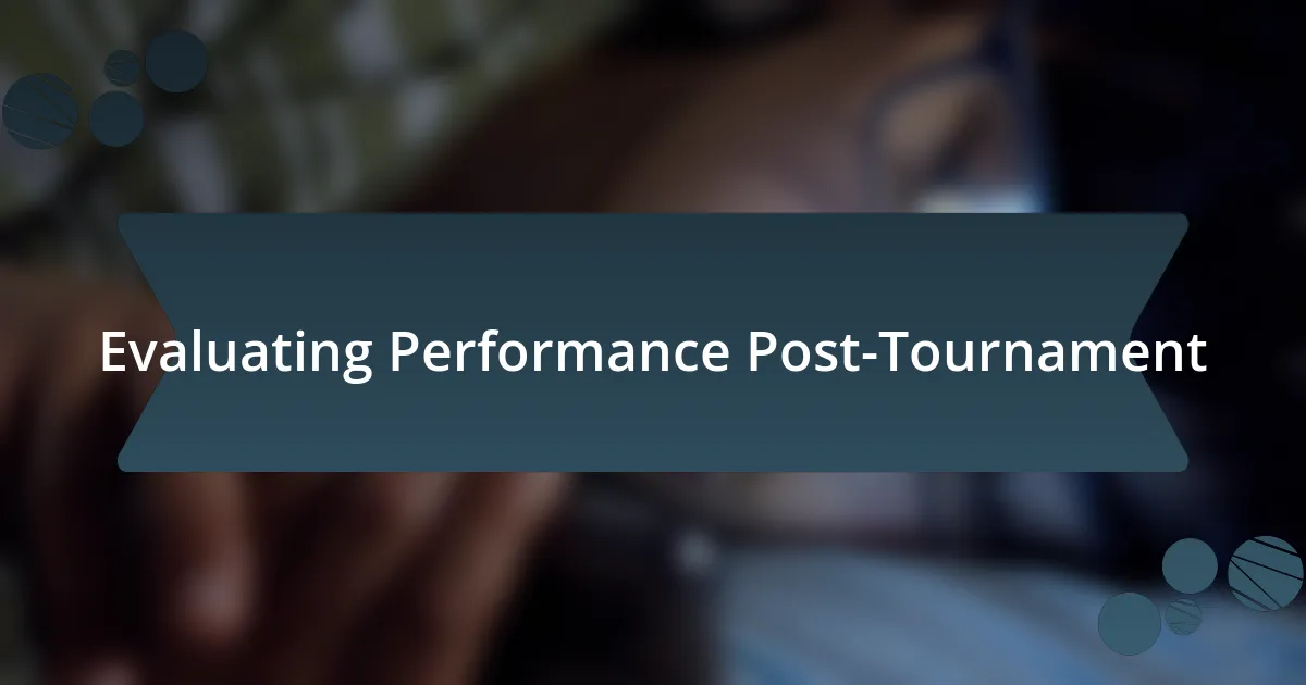 Evaluating Performance Post-Tournament