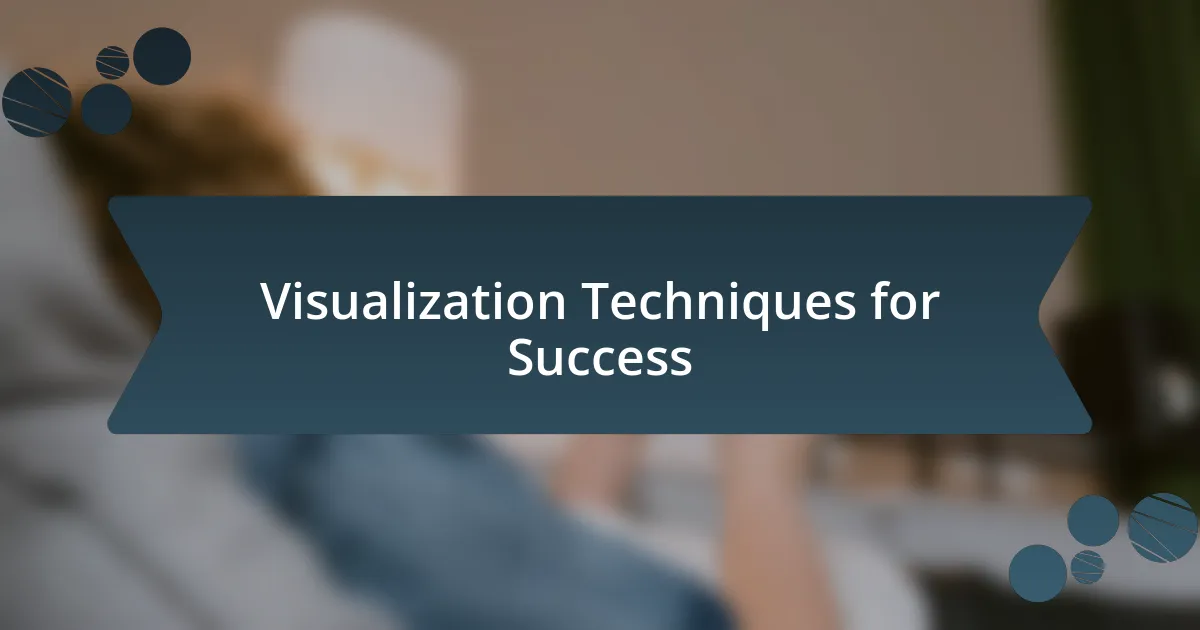 Visualization Techniques for Success