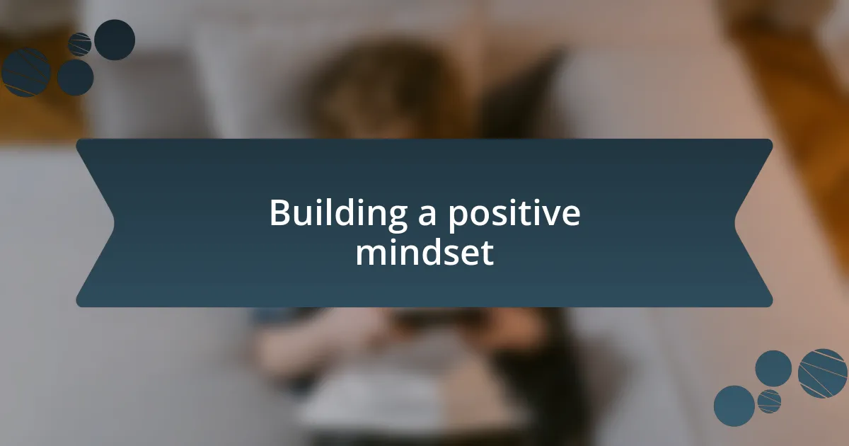 Building a positive mindset