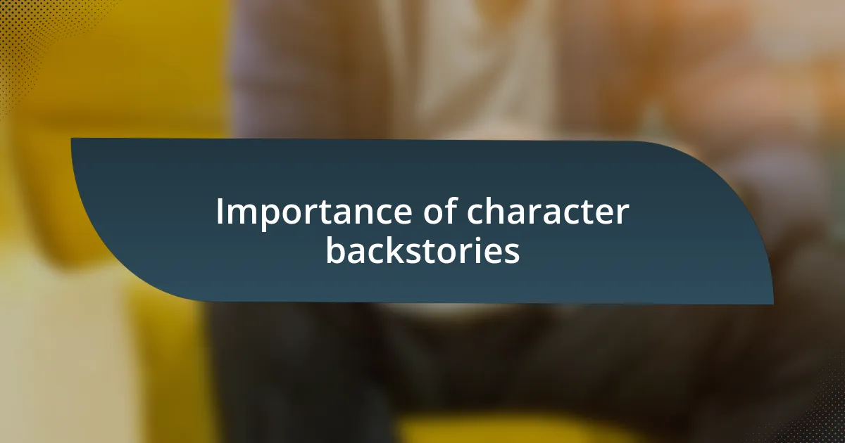 Importance of character backstories