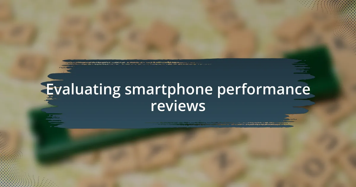 Evaluating smartphone performance reviews