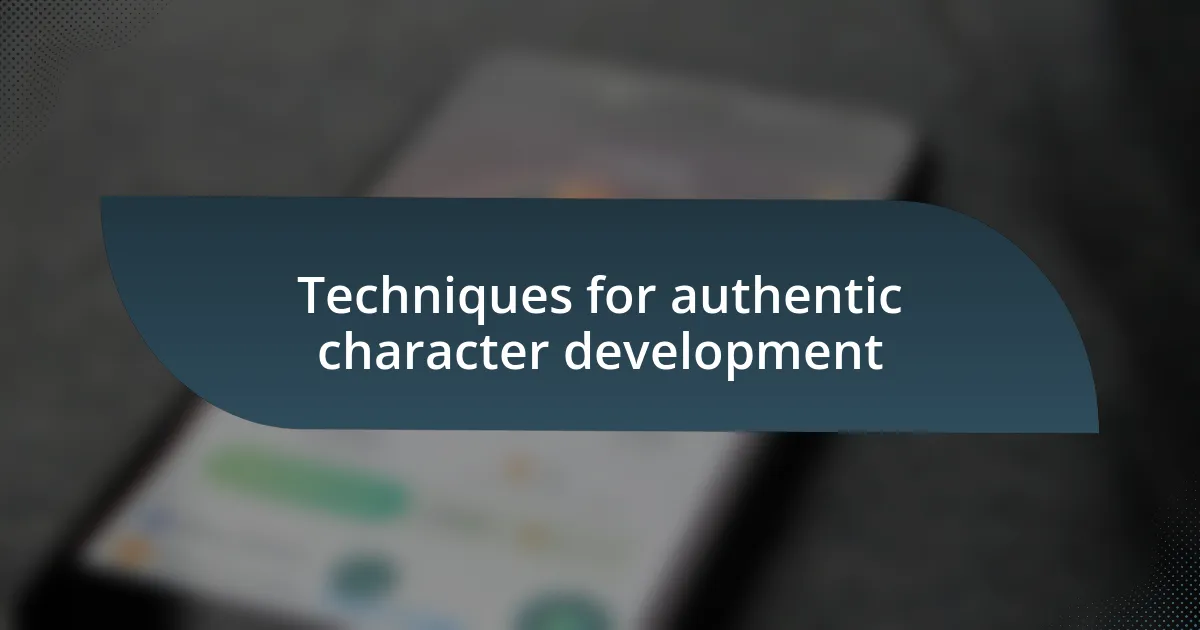 Techniques for authentic character development