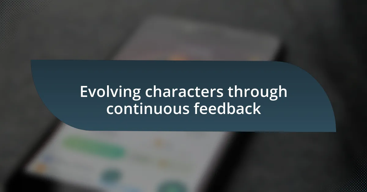 Evolving characters through continuous feedback