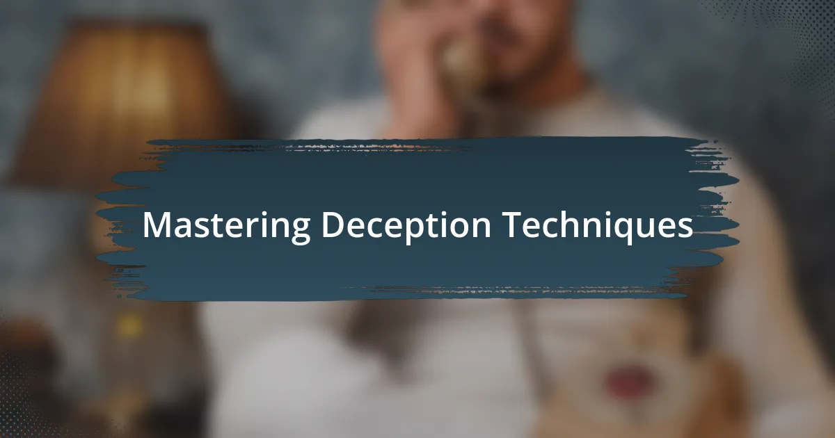 Mastering Deception Techniques