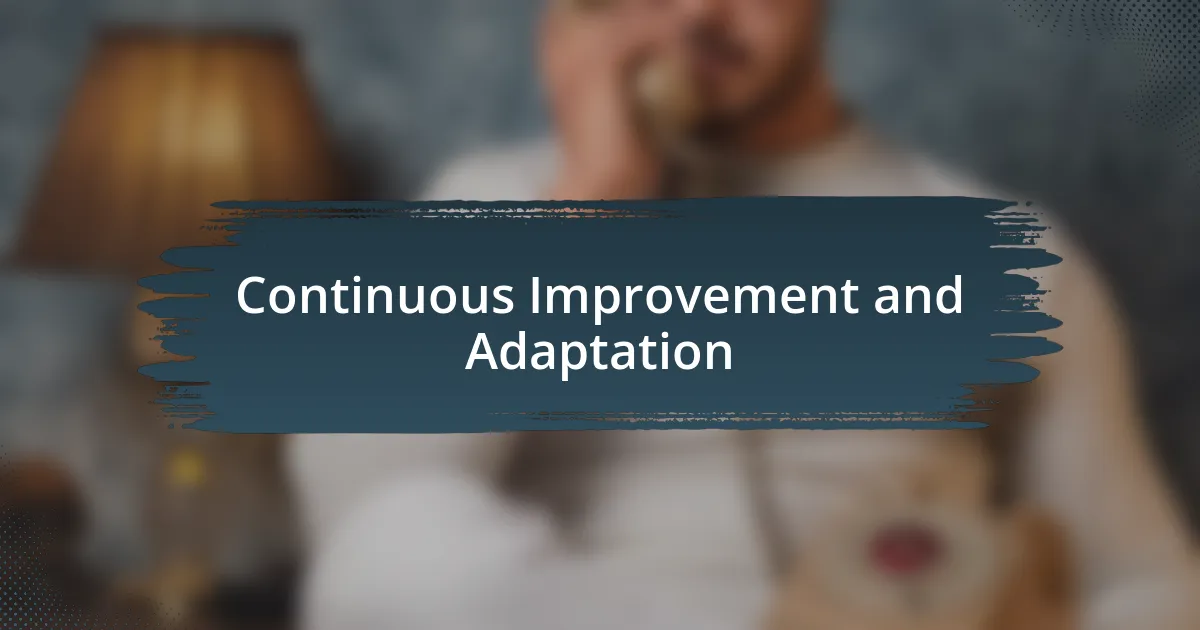 Continuous Improvement and Adaptation