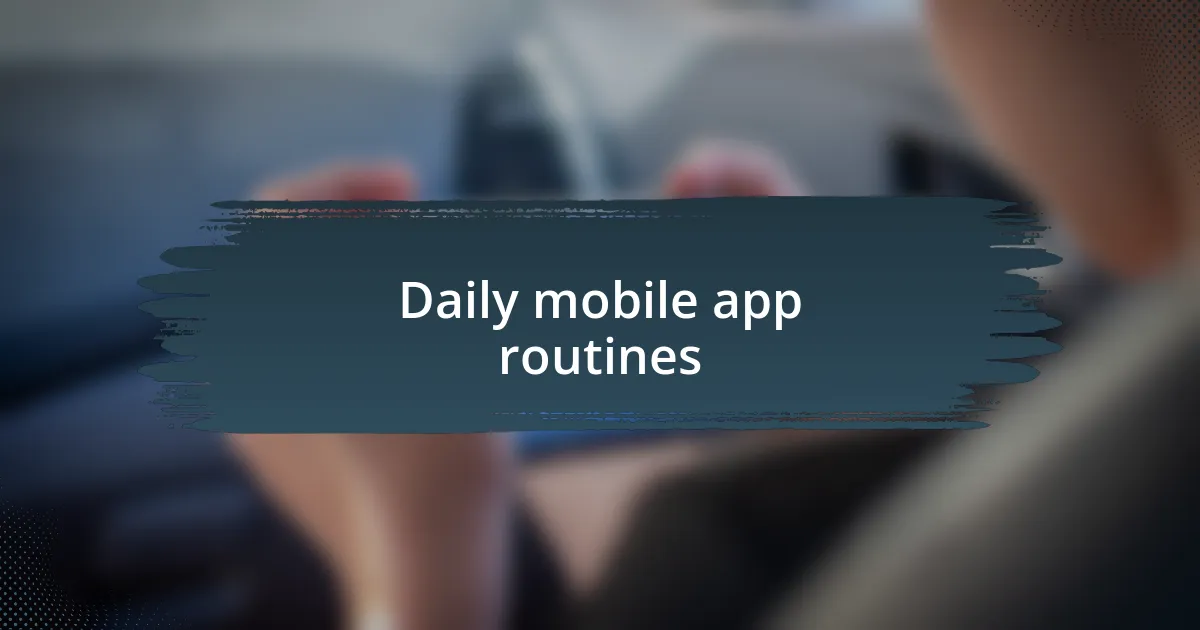 Daily mobile app routines