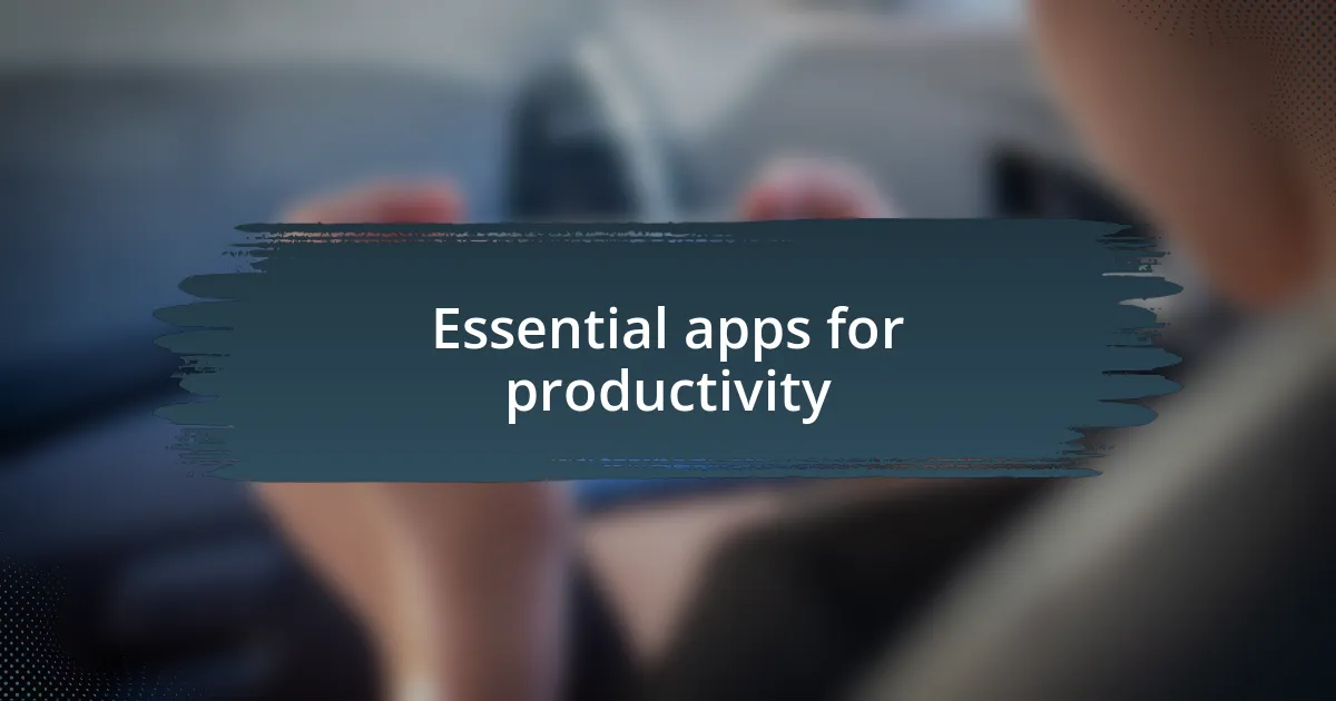 Essential apps for productivity