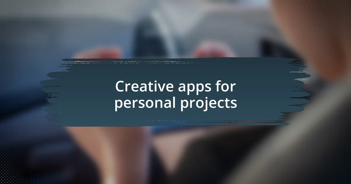 Creative apps for personal projects