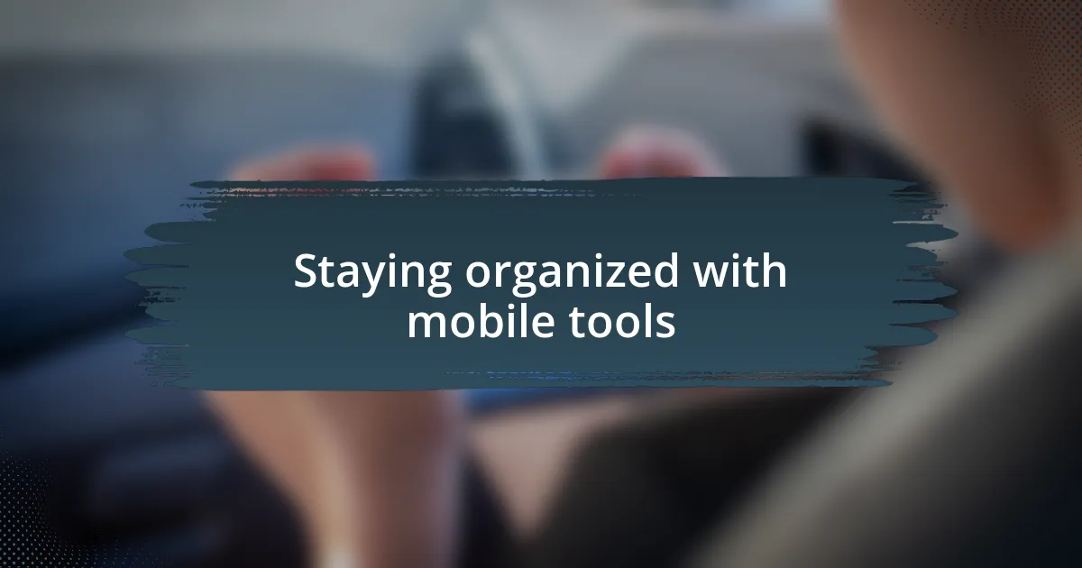 Staying organized with mobile tools