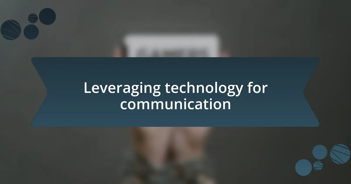 Leveraging technology for communication