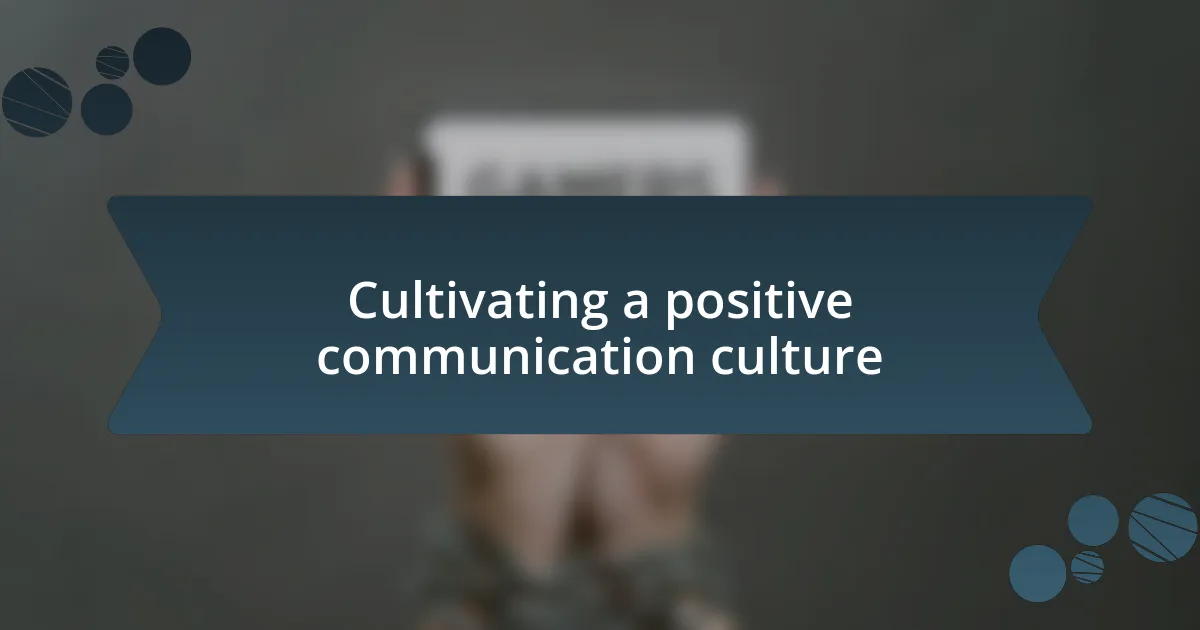 Cultivating a positive communication culture