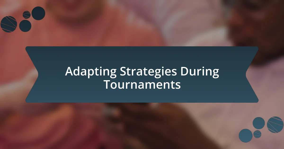 Adapting Strategies During Tournaments