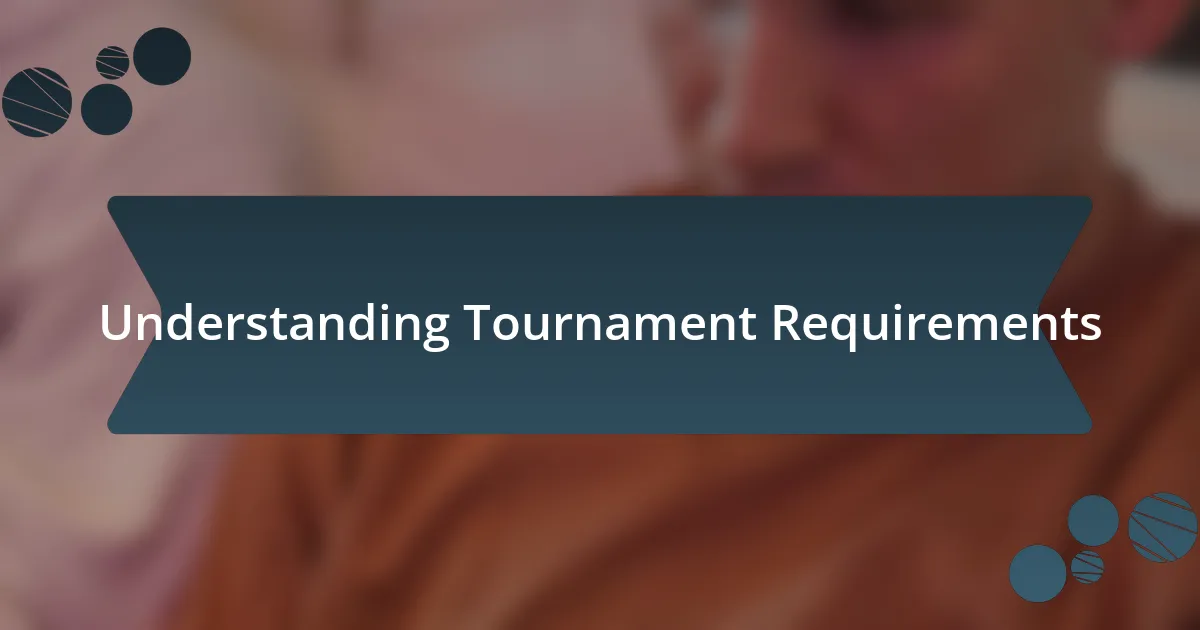 Understanding Tournament Requirements