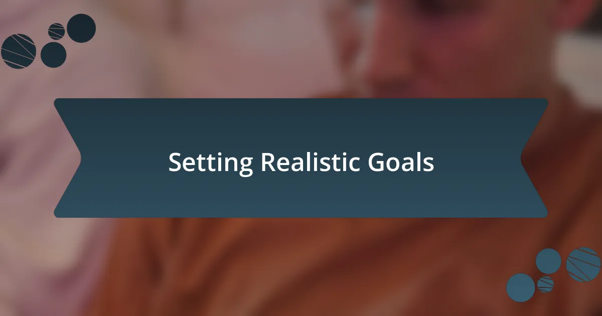 Setting Realistic Goals