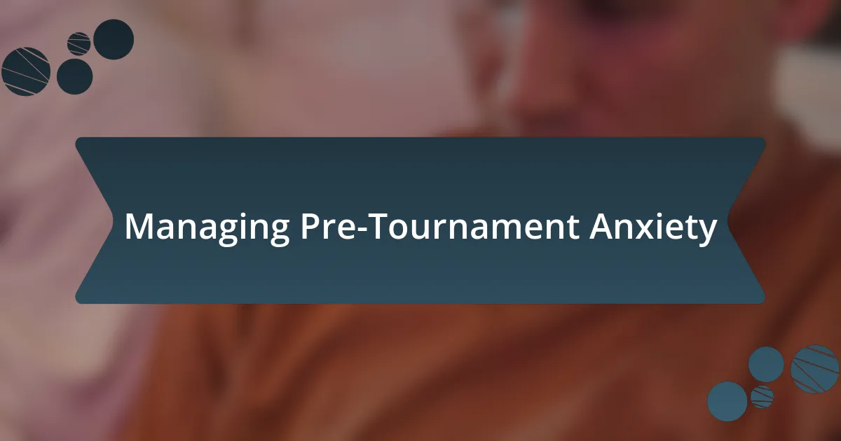 Managing Pre-Tournament Anxiety