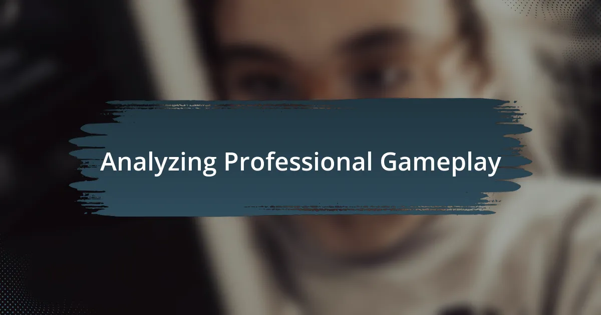 Analyzing Professional Gameplay