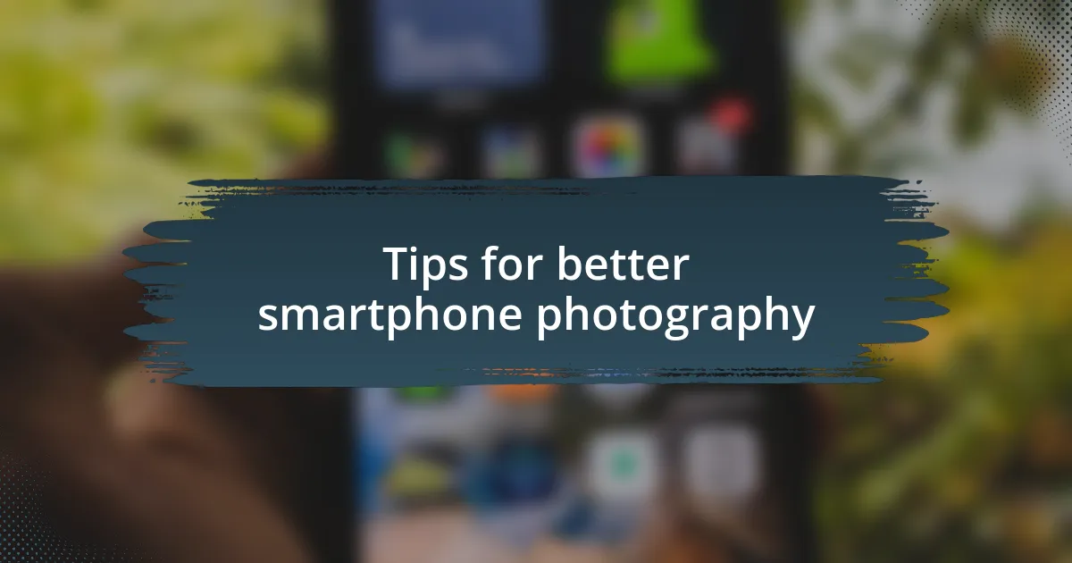 Tips for better smartphone photography