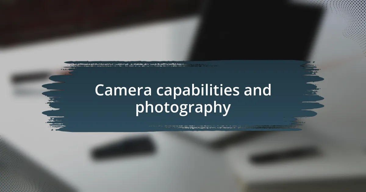 Camera capabilities and photography