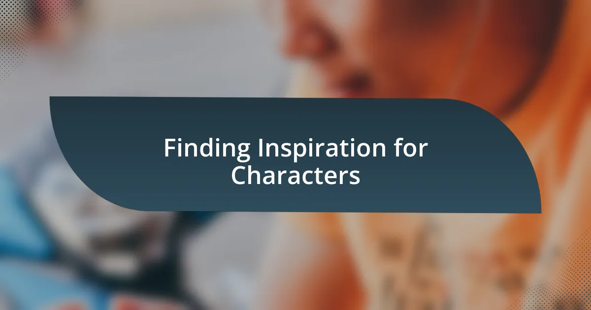 Finding Inspiration for Characters