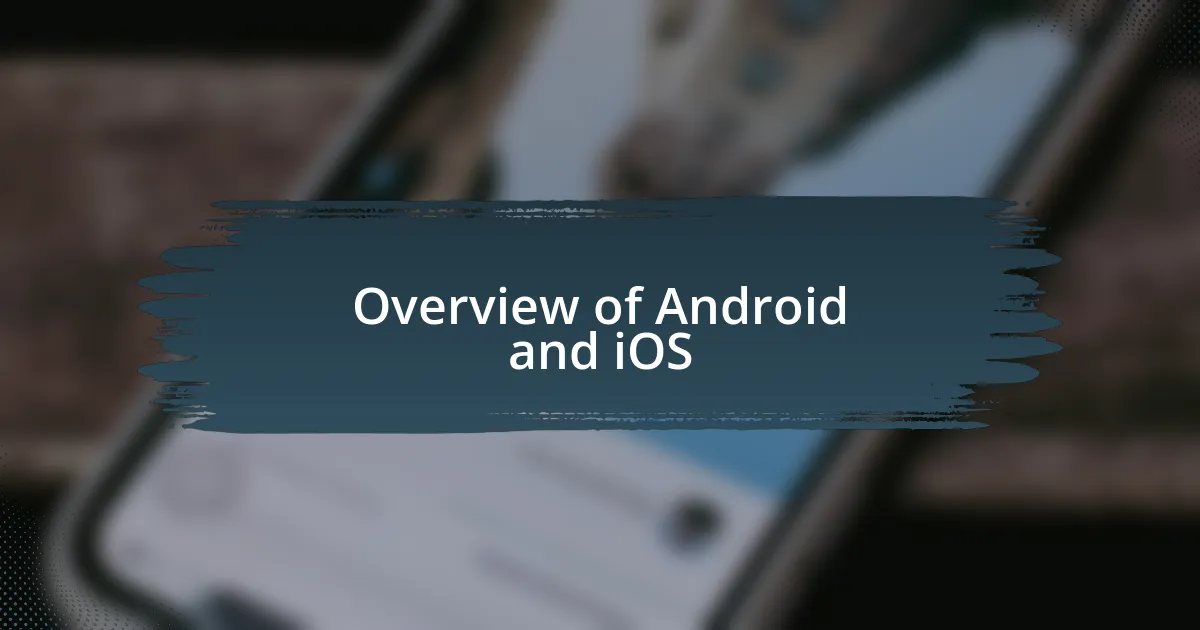 Overview of Android and iOS