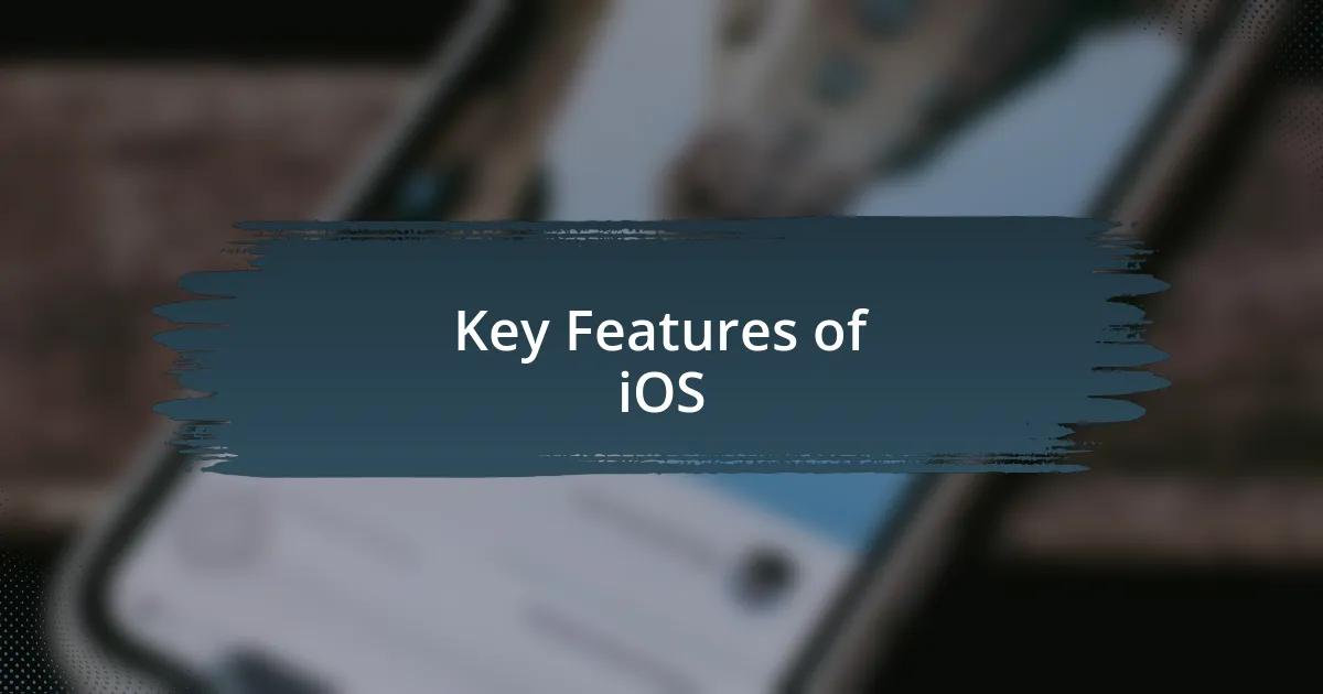 Key Features of iOS