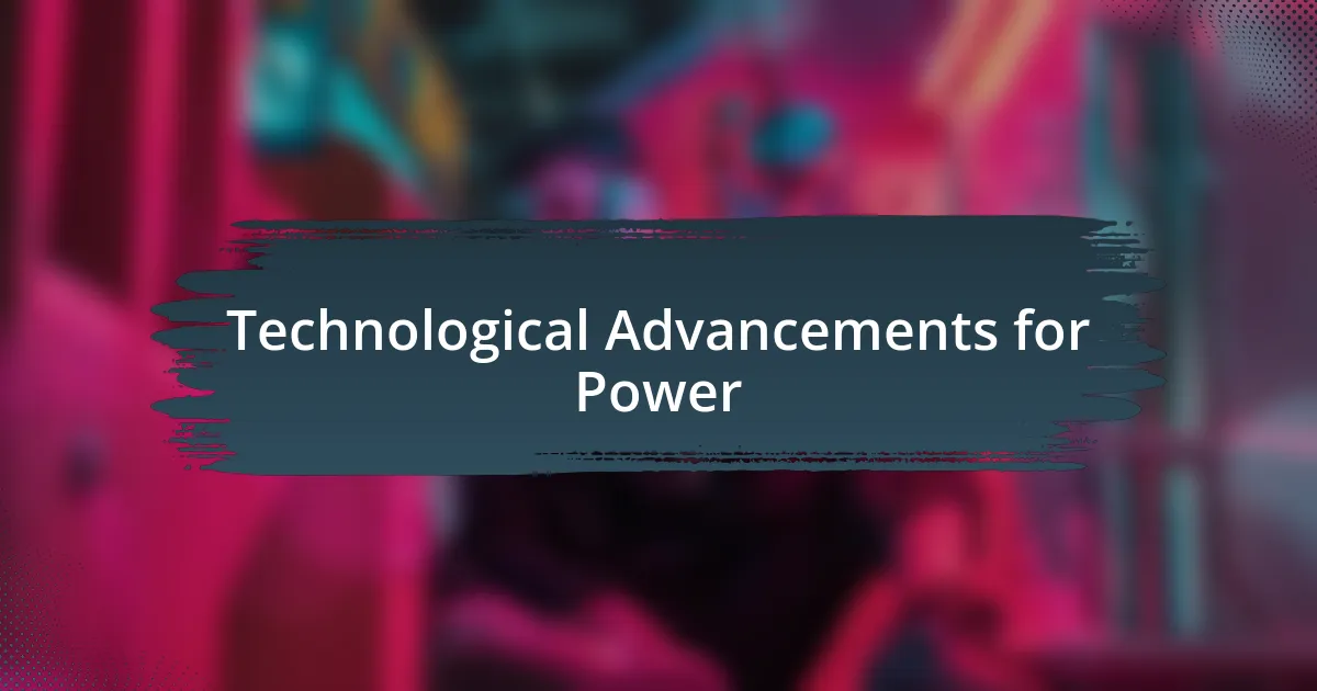 Technological Advancements for Power