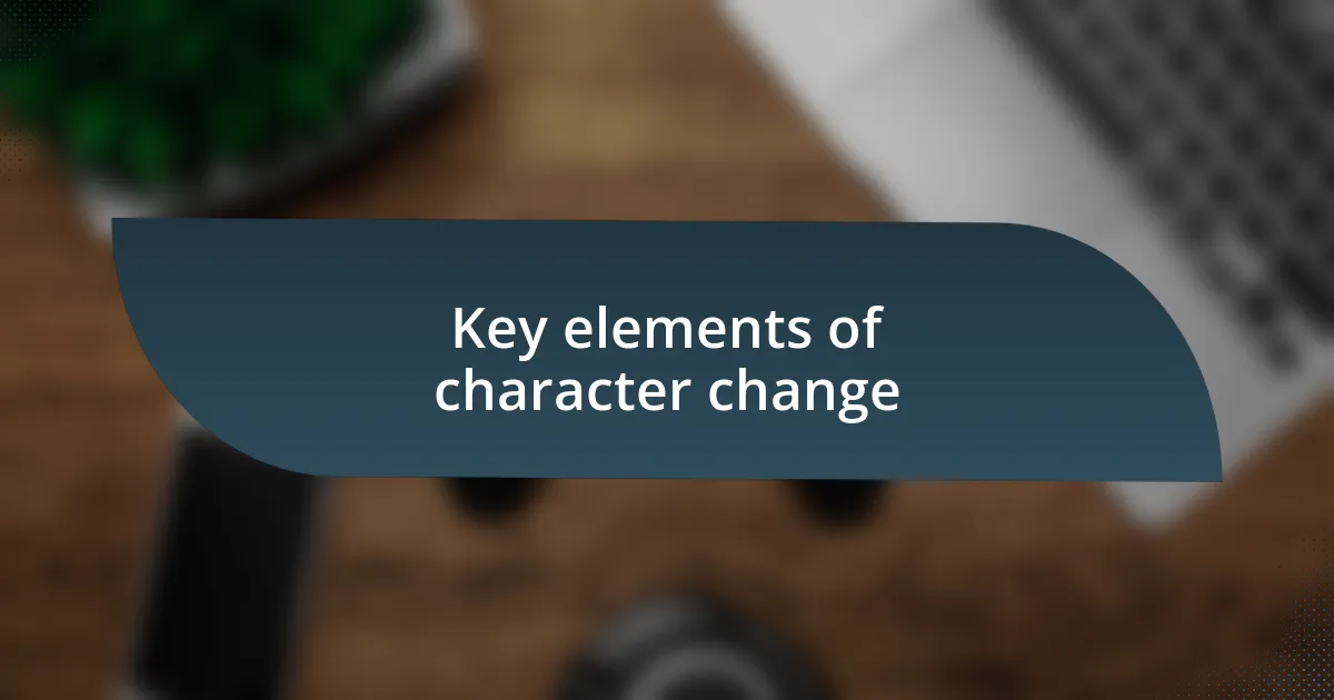 Key elements of character change