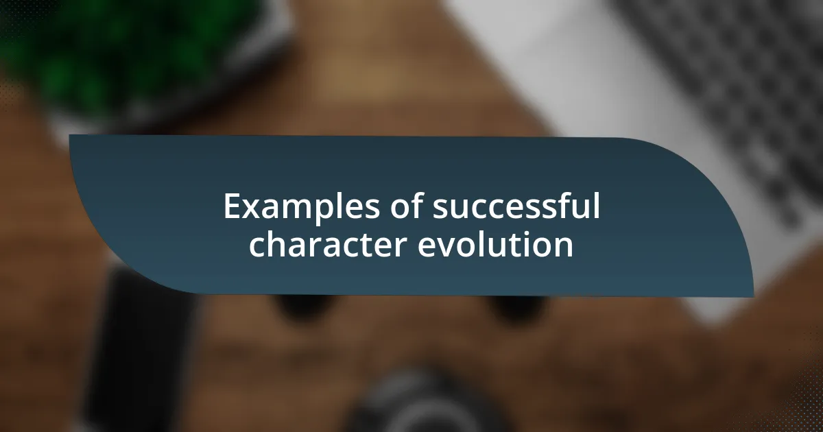 Examples of successful character evolution