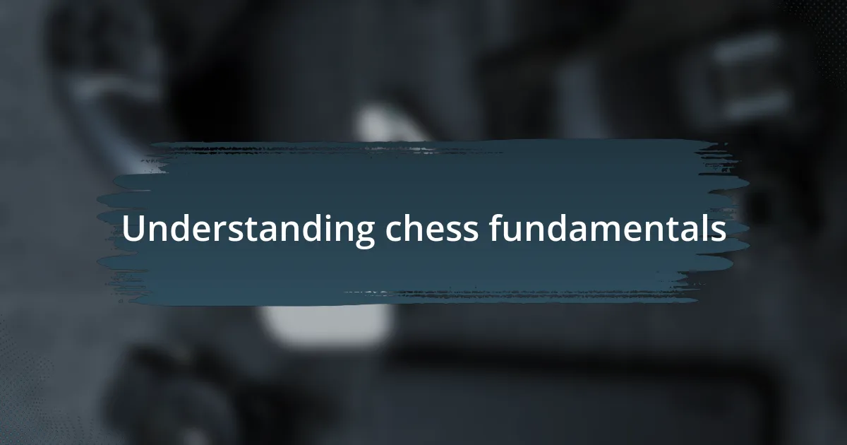 Understanding chess fundamentals