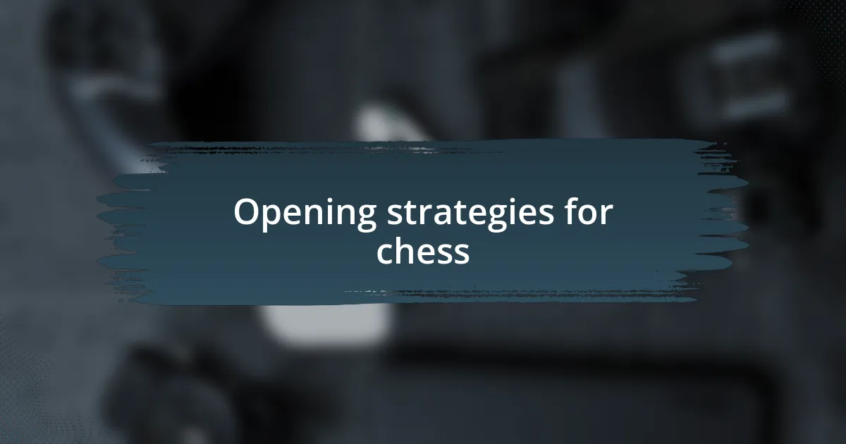 Opening strategies for chess