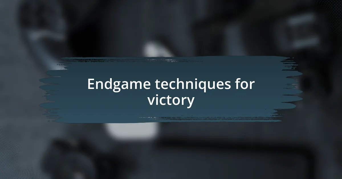 Endgame techniques for victory