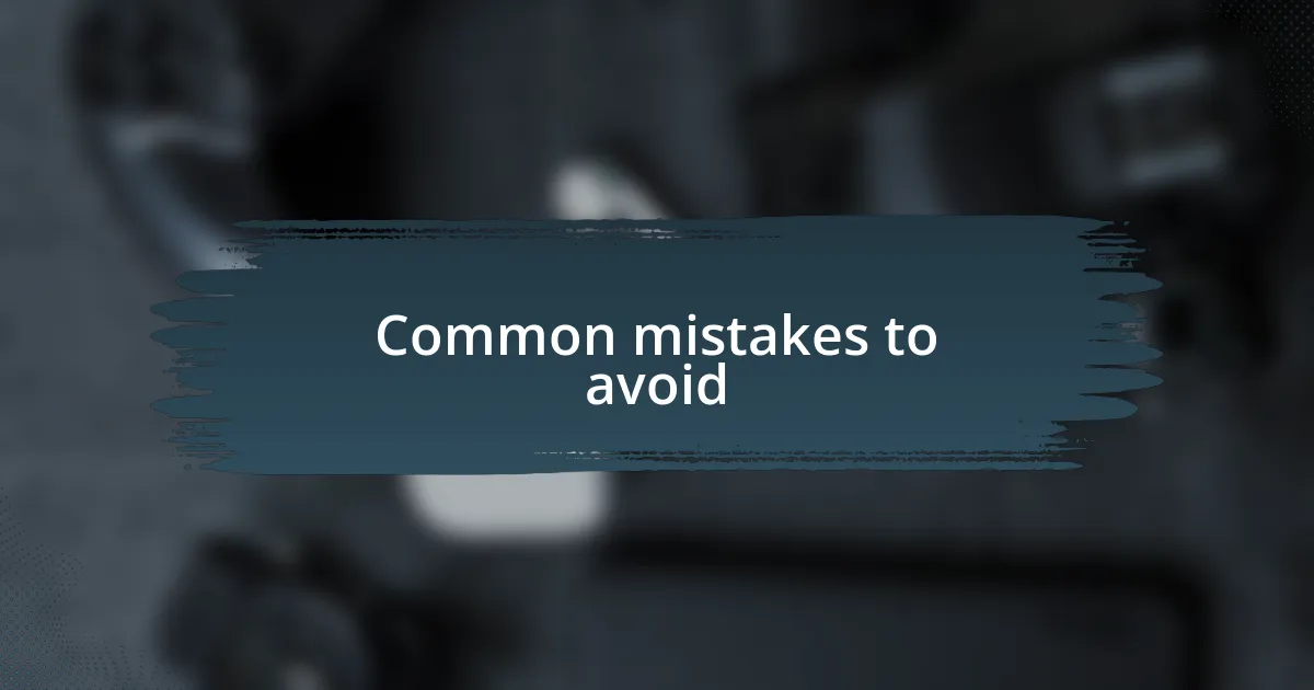 Common mistakes to avoid