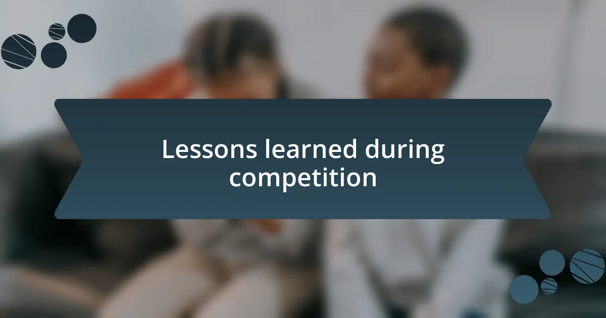 Lessons learned during competition